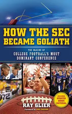 Come la SEC è diventata Golia: La creazione della conferenza più dominante del college football - How the SEC Became Goliath: The Making of College Football's Most Dominant Conference