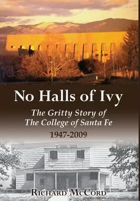 No Halls of Ivy: La grintosa storia del College di Santa Fe 1947-2009 - No Halls of Ivy: The Gritty Story of the College of Santa Fe 1947-2009
