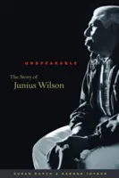 Inenarrabile: La storia di Junius Wilson - Unspeakable: The Story of Junius Wilson