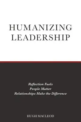 Leadership umanizzante: La riflessione alimenta, le persone contano, le relazioni fanno la differenza - Humanizing Leadership: Reflection Fuels, People Matter, Relationships Make The Difference