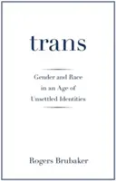 Trans: Genere e razza in un'epoca di identità non stabilite - Trans: Gender and Race in an Age of Unsettled Identities