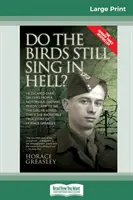 Gli uccelli cantano ancora all'inferno?: fuggì più di 200 volte da un famigerato campo di prigionia tedesco per vedere la ragazza che amava. Questa è l'incredibile storia - Do the Birds Still Sing in Hell ?: He Escaped over 200 times from a Notorious German Prison Camp to see the Girl he Loved. This is the Incredible Stor