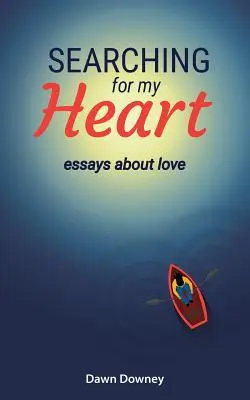 Alla ricerca del mio cuore: Saggi sull'amore - Searching for My Heart: Essays about Love