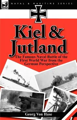 Kiel e lo Jutland: La famosa battaglia navale della Prima guerra mondiale dal punto di vista tedesco - Kiel and Jutland: The Famous Naval Battle of the First World War from the German Perspective