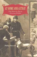A casa e fuori strada: Il cane domestico nella Gran Bretagna vittoriana - At Home and Astray: The Domestic Dog in Victorian Britain