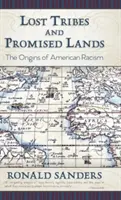Tribù perdute e terre promesse: Le origini del razzismo americano - Lost Tribes and Promised Lands: The Origins of American Racism