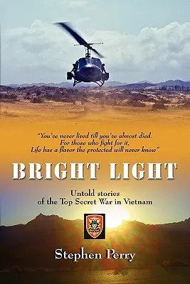 Luce brillante: Storie non raccontate della guerra top secret in Vietnam - Bright Light: Untold Stories of the Top Secret War in Vietnam