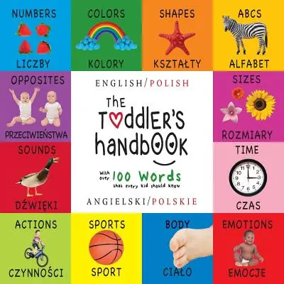 Il manuale del bambino: Bilingue (inglese / polacco) (Angielski / Polskie) Numeri, colori, forme, dimensioni, animali ABC, opposti e suoni, - The Toddler's Handbook: Bilingual (English / Polish) (Angielski / Polskie) Numbers, Colors, Shapes, Sizes, ABC Animals, Opposites, and Sounds,