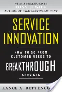 Innovazione dei servizi: Come passare dalle esigenze dei clienti ai servizi innovativi - Service Innovation: How to Go from Customer Needs to Breakthrough Services