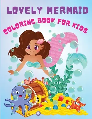 Adorabile sirena: Libro da colorare per principianti, graziose sirene per bambini con i loro amici creature marine, per tutte le sirene - Lovely Mermaid: Cute Activity Coloring Book For Beginners, Pretty Mermaids Children's with Their Sea Creature Friends, For All Mermaid