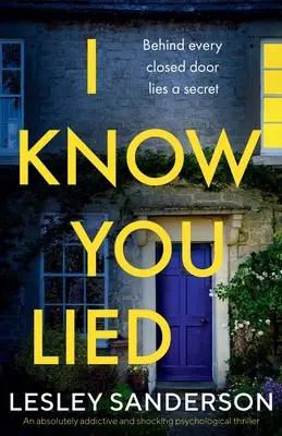So che hai mentito: Un thriller psicologico assolutamente coinvolgente e sconvolgente - I Know You Lied: An absolutely addictive and shocking psychological thriller