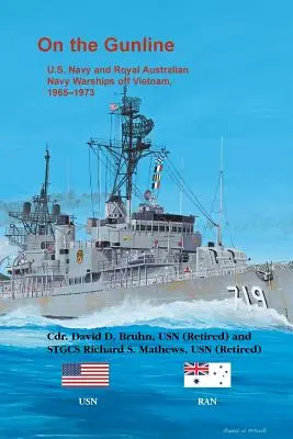 Sulla linea di tiro: Navi da guerra della U.S. Navy e della Royal Australian Navy al largo del Vietnam, 1965-1973 - On the Gunline: U.S. Navy and Royal Australian Navy Warships Off Vietnam, 1965-1973
