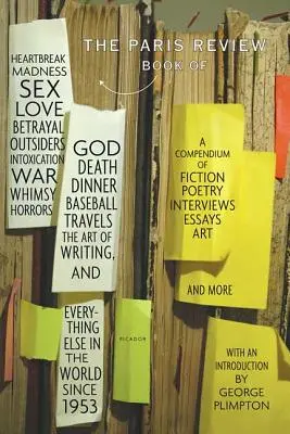 Il libro della Paris Review: Di strazio, follia, sesso, amore, tradimento, estranei, intossicazione, guerra, capriccio, orrori, Dio, morte, cena, baseba - The Paris Review Book: Of Heartbreak, Madness, Sex, Love, Betrayal, Outsiders, Intoxication, War, Whimsy, Horrors, God, Death, Dinner, Baseba