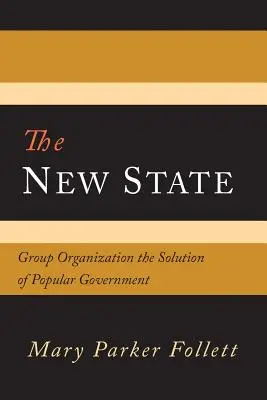Il nuovo Stato: L'organizzazione di gruppo come soluzione del governo popolare - The New State: Group Organization the Solution of Popular Government