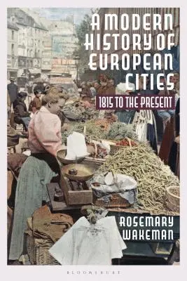 Storia moderna delle città europee: Dal 1815 a oggi - A Modern History of European Cities: 1815 to the Present