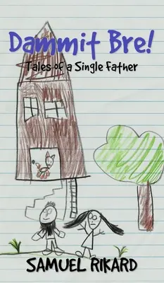 Dammit Bre! Racconti di un padre single - Dammit Bre!: Tales of a Single Father