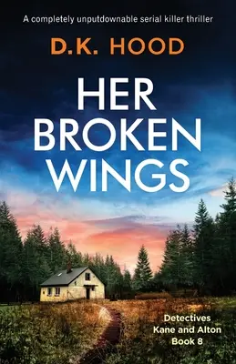 Le sue ali spezzate: Un thriller con un serial killer assolutamente imprescindibile - Her Broken Wings: A completely unputdownable serial killer thriller