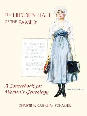 La metà nascosta della famiglia: Un libro di fonti per la geneologia femminile - The Hidden Half of the Family: A Sourcebook for Women's Geneology