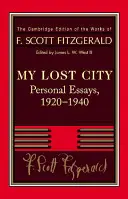 Fitzgerald: La mia città perduta: Saggi personali, 1920 1940 - Fitzgerald: My Lost City: Personal Essays, 1920 1940