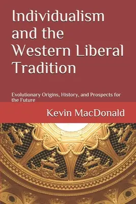 Individualismo e tradizione liberale occidentale: Origini evolutive, storia e prospettive per il futuro - Individualism and the Western Liberal Tradition: Evolutionary Origins, History, and Prospects for the Future