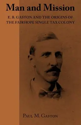 Uomo e missione: E.B. Gaston e le origini della colonia fiscale di Fairhope - Man and Mission: E.B. Gaston and the Origins of the Fairhope Single Tax Colony