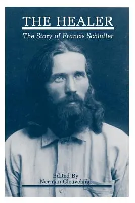 Il guaritore: La storia di Francis Schlatter - The Healer: The Story of Francis Schlatter