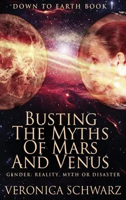 Rompere i miti di Marte e Venere: Edizione con copertina rigida a stampa grande - Busting The Myths Of Mars And Venus: Large Print Hardcover Edition