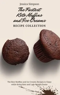 La più veloce raccolta di ricette di muffin e gelati Keto: Le migliori ricette di muffin e gelati da gustare durante la dieta Keto e perdere peso più facilmente - The Fastest Keto Muffins and Ice Creams Recipe Collection: The Best Muffins and Ice Creams Recipes to Enjoy while doing Keto and Lose Weight Easier