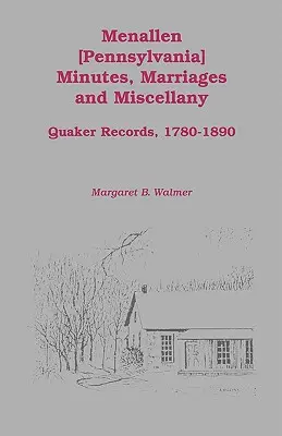 Verbali, Matrimoni e Miscellanea di Menallen: Registri quaccheri, 1780-1890 - Menallen Minutes, Marriages and Miscellany: Quaker Records, 1780-1890