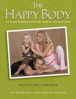 Il corpo felice: La semplice scienza della nutrizione, dell'esercizio fisico e del rilassamento (Black&White) - The Happy Body: The Simple Science of Nutrition, Exercise, and Relaxation (Black&White)
