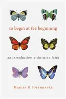 Cominciare dall'inizio: Introduzione alla fede cristiana - To Begin at the Beginning: An Introduction to the Christian Faith