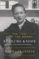 La signora con il borzoi: Blanche Knopf, straordinaria gastronoma letteraria - The Lady with the Borzoi: Blanche Knopf, Literary Tastemaker Extraordinaire