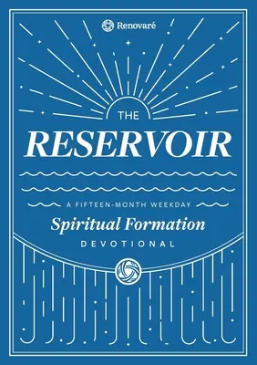 Il serbatoio: Un devozionale feriale di 15 mesi per singoli e gruppi - The Reservoir: A 15-Month Weekday Devotional for Individuals and Groups