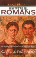 Perché siamo tutti romani: Il contributo romano al mondo occidentale - Why We're All Romans: The Roman Contribution to the Western World