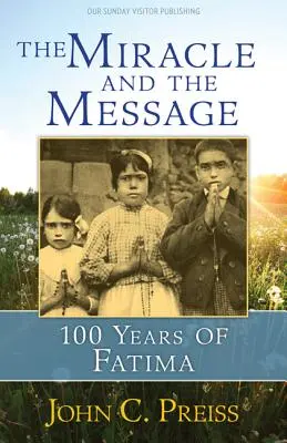 Il miracolo e il messaggio: 100 anni di Fatima - The Miracle and the Message: 100 Years of Fatima