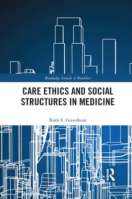 Etica della cura e strutture sociali in medicina - Care Ethics and Social Structures in Medicine