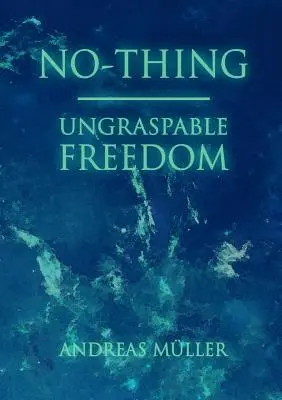 Non-cosa - libertà inafferrabile - No-thing - ungraspable freedom