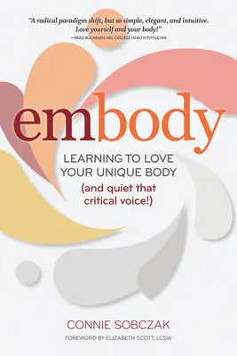 Incarnare: Imparare ad amare il proprio corpo unico (e far tacere quella voce critica!) - Embody: Learning to Love Your Unique Body (and Quiet That Critical Voice!)