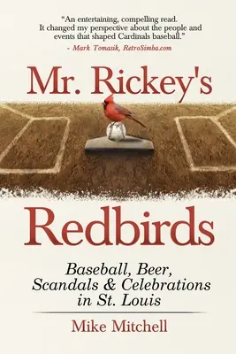 I Redbirds di Mr. Rickey: Baseball, birra, scandali e festeggiamenti a St. Louis - Mr. Rickey's Redbirds: Baseball, Beer, Scandals & Celebrations in St. Louis