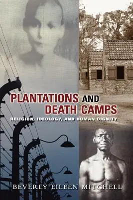Piantagioni e campi di sterminio: Religione, ideologia e dignità umana - Plantations and Death Camp: Religion, Ideology, and Human Dignity