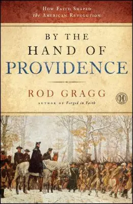 Per mano della Provvidenza: Come la fede ha plasmato la rivoluzione americana - By the Hand of Providence: How Faith Shaped the American Revolution