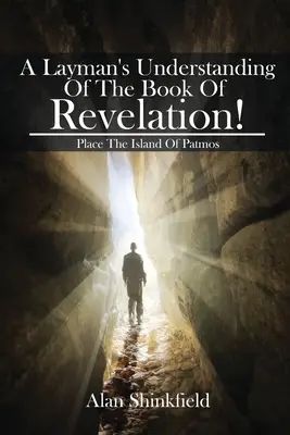 La comprensione del Libro dell'Apocalisse da parte di un profano! - A Layman's Understanding Of The Book Of Revelation!