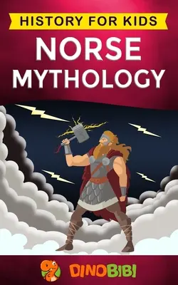 Mitologia norrena: storia per bambini: Una guida accattivante al folklore norreno, che include fiabe, leggende, saghe e miti del mondo norreno. - Norse Mythology: History for kids: A captivating guide to Norse folklore including Fairy Tales, Legends, Sagas and Myths of the Norse G