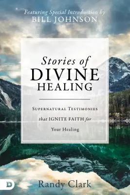 Storie di guarigione divina: Testimonianze soprannaturali che accendono la fede per la vostra guarigione - Stories of Divine Healing: Supernatural Testimonies That Ignite Faith for Your Healing