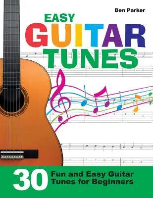Melodie facili per chitarra: 30 brani per chitarra facili e divertenti per principianti - Easy Guitar Tunes: 30 Fun and Easy Guitar Tunes for Beginners
