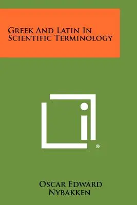 Il greco e il latino nella terminologia scientifica - Greek And Latin In Scientific Terminology