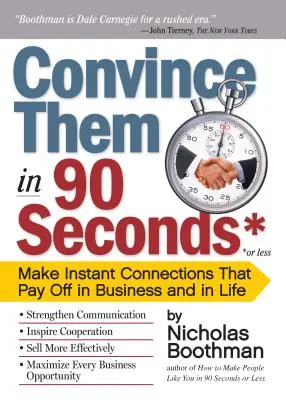Convincerli in 90 secondi o meno: Creare connessioni istantanee che ripagano negli affari e nella vita - Convince Them in 90 Seconds or Less: Make Instant Connections That Pay Off in Business and in Life
