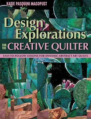Esplorazioni di design per il quilter creativo - Edizione su richiesta - Design Explorations for the Creative Quilter - Print on Demand Edition
