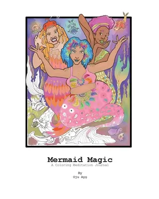 Magia delle sirene: un diario di meditazione da colorare - Mermaid Magic: A Coloring Meditation Journal