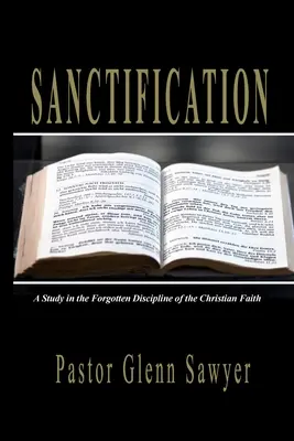 La santificazione: Uno studio sulla disciplina dimenticata della fede cristiana - Sanctification: A Study in the Forgotten Discipline of the Christian Faith